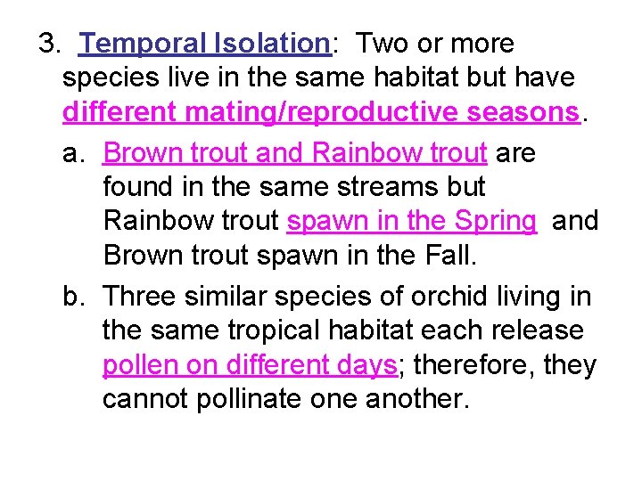 3. Temporal Isolation: Two or more species live in the same habitat but have