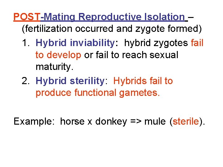 POST-Mating Reproductive Isolation – (fertilization occurred and zygote formed) 1. Hybrid inviability: hybrid zygotes