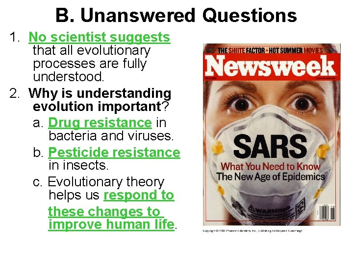 B. Unanswered Questions 1. No scientist suggests that all evolutionary processes are fully understood.