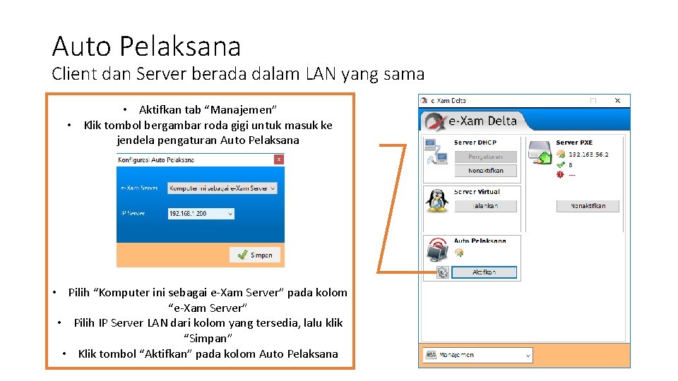 Auto Pelaksana Client dan Server berada dalam LAN yang sama • Aktifkan tab “Manajemen” Auto Pelaksana Client dan Server berada dalam LAN yang sama • Aktifkan tab “Manajemen”