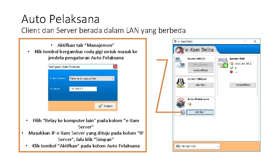 Auto Pelaksana Client dan Server berada dalam LAN yang berbeda • Aktifkan tab “Manajemen” Auto Pelaksana Client dan Server berada dalam LAN yang berbeda • Aktifkan tab “Manajemen”