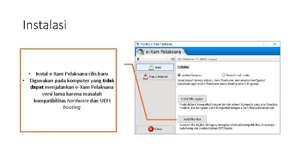 Instalasi • Instal e-Xam Pelaksana rilis baru • Digunakan pada komputer yang tidak dapat Instalasi • Instal e-Xam Pelaksana rilis baru • Digunakan pada komputer yang tidak dapat