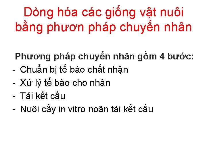 Dòng hóa các giống vật nuôi bằng phươn pháp chuyển nhân Phương pháp chuyển