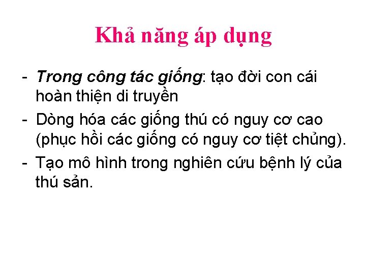 Khả năng áp dụng - Trong công tác giống: tạo đời con cái hoàn