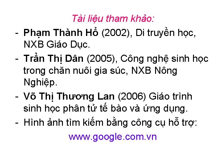 - - Tài liệu tham khảo: Phạm Thành Hổ (2002), Di truyền học, NXB