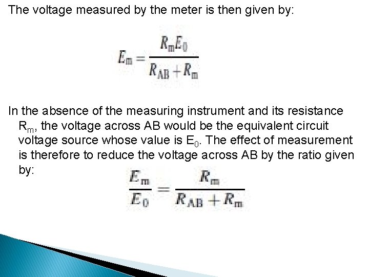 The voltage measured by the meter is then given by: In the absence of
