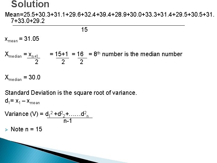 Solution Mean=25. 5+30. 3+31. 1+29. 6+32. 4+39. 4+28. 9+30. 0+33. 3+31. 4+29. 5+30. 5+31.