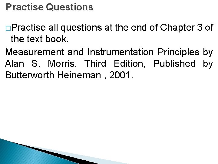 Practise Questions �Practise all questions at the end of Chapter 3 of the text