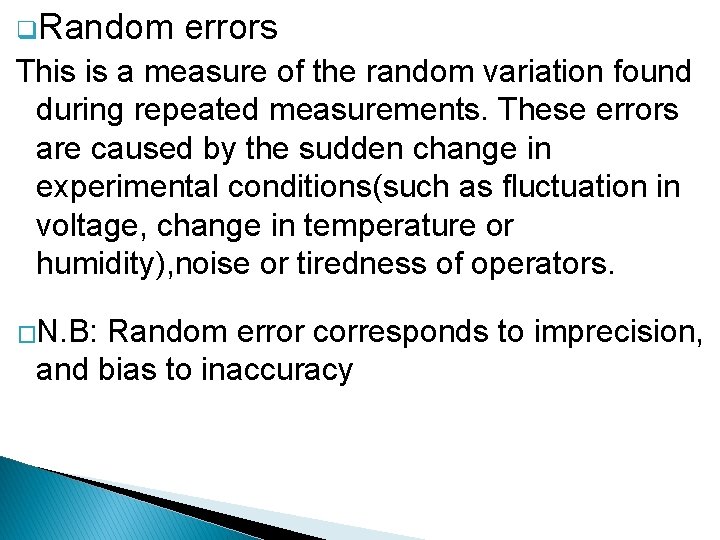 q. Random errors This is a measure of the random variation found during repeated