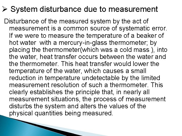 Ø System disturbance due to measurement Disturbance of the measured system by the act
