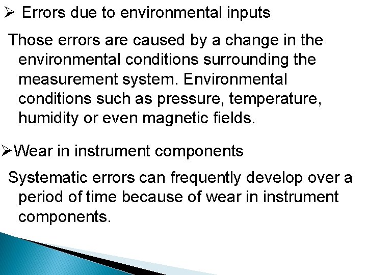 Ø Errors due to environmental inputs Those errors are caused by a change in