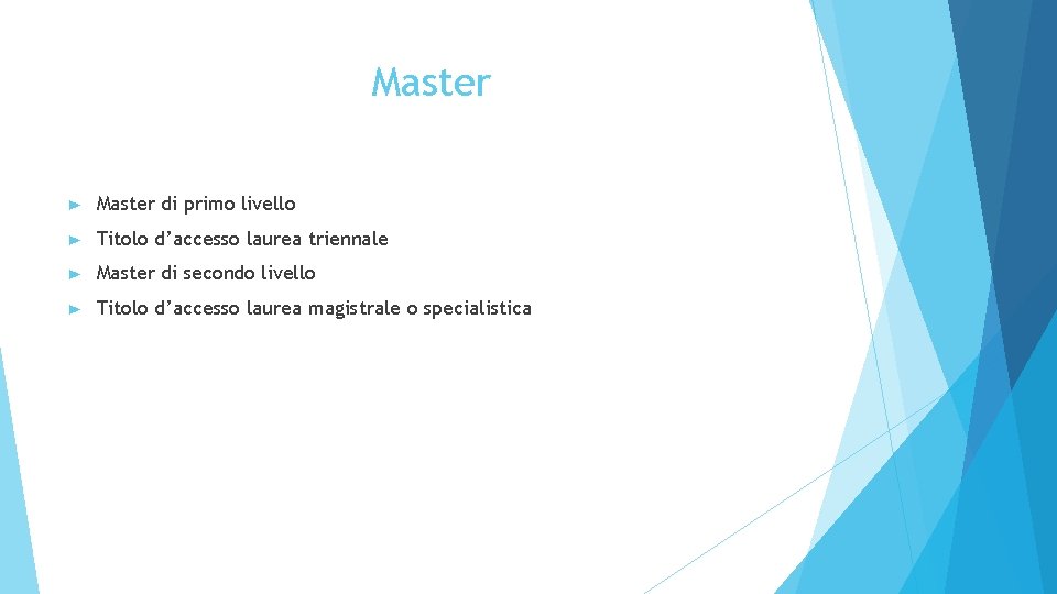 Master ► Master di primo livello ► Titolo d’accesso laurea triennale ► Master di