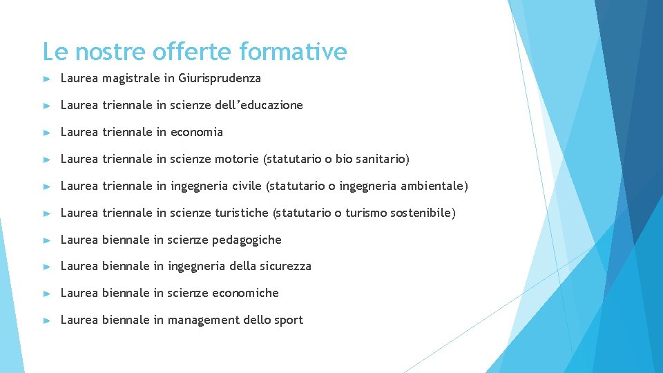 Le nostre offerte formative ► Laurea magistrale in Giurisprudenza ► Laurea triennale in scienze