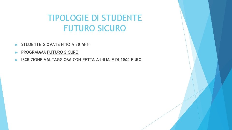 TIPOLOGIE DI STUDENTE FUTURO SICURO ► STUDENTE GIOVANE FINO A 20 ANNI ► PROGRAMMA