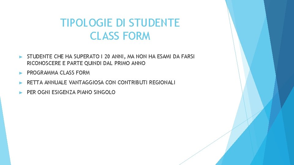 TIPOLOGIE DI STUDENTE CLASS FORM ► STUDENTE CHE HA SUPERATO I 20 ANNI, MA