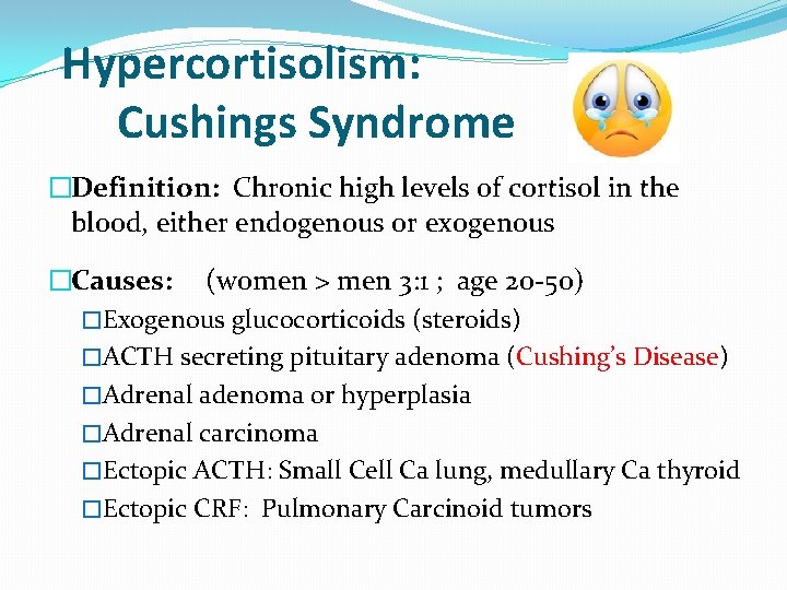 Hypercortisolism: Cushings Syndrome �Definition: Chronic high levels of cortisol in the blood, either endogenous