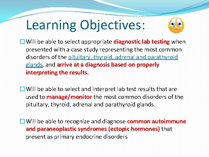 Learning Objectives: �Will be able to select appropriate diagnostic lab testing when presented with