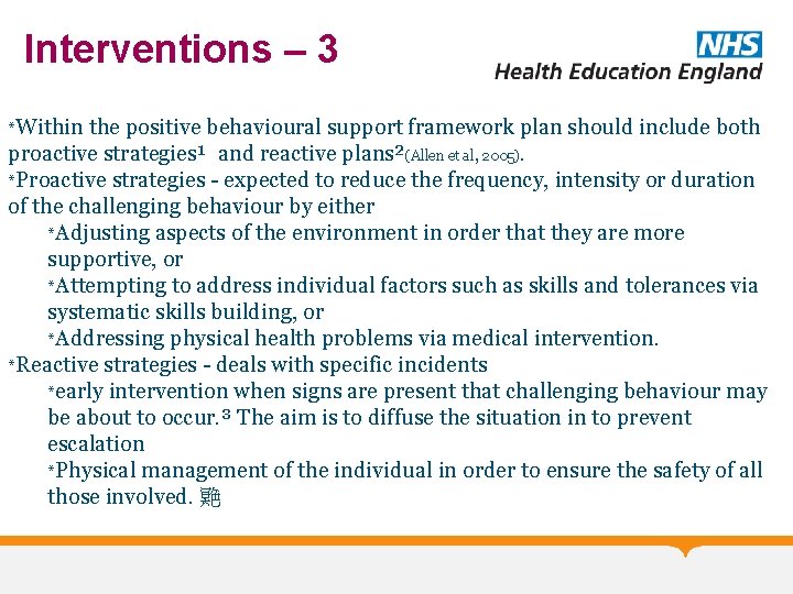 Interventions – 3 *Within the positive behavioural support framework plan should include both proactive