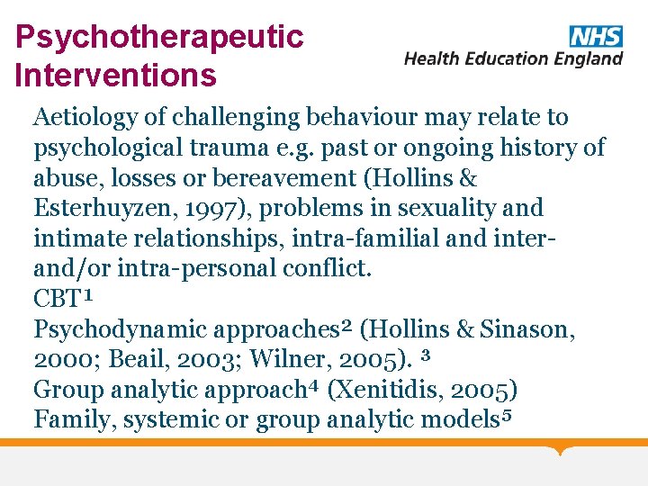Psychotherapeutic Interventions Aetiology of challenging behaviour may relate to psychological trauma e. g. past