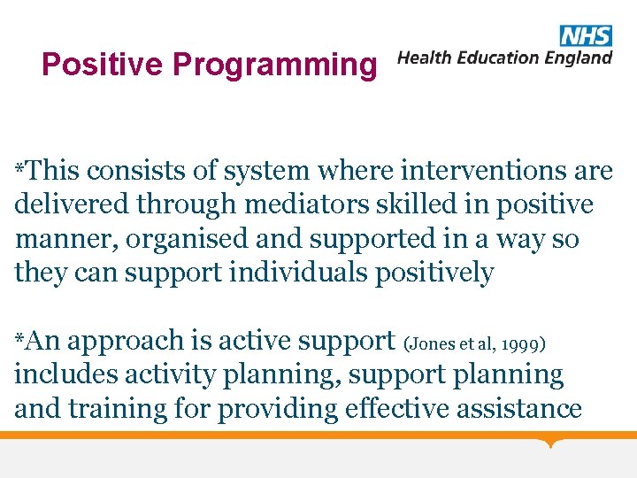 Positive Programming *This consists of system where interventions are delivered through mediators skilled in