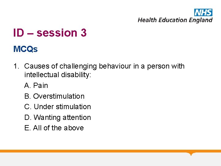 ID – session 3 MCQs 1. Causes of challenging behaviour in a person with