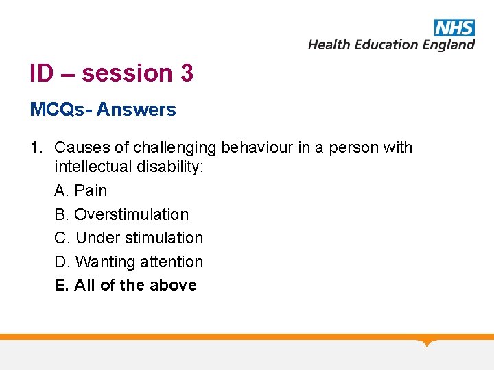 ID – session 3 MCQs- Answers 1. Causes of challenging behaviour in a person