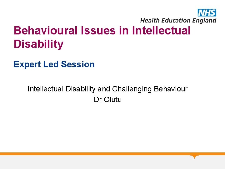 Behavioural Issues in Intellectual Disability Expert Led Session Intellectual Disability and Challenging Behaviour Dr