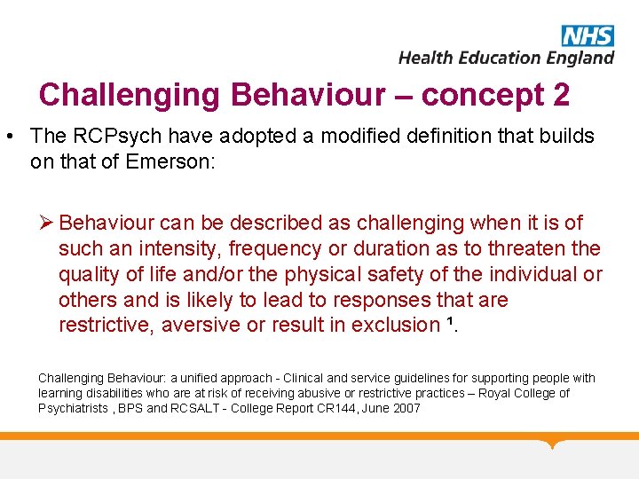 Challenging Behaviour – concept 2 • The RCPsych have adopted a modified definition that