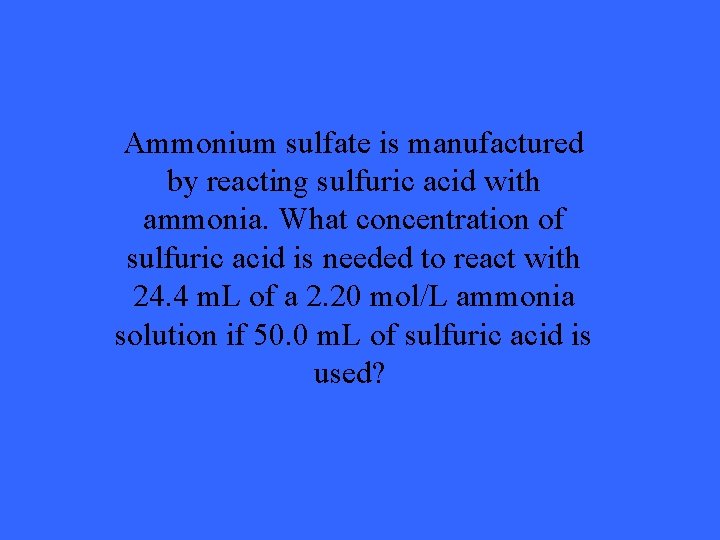 Ammonium sulfate is manufactured by reacting sulfuric acid with ammonia. What concentration of sulfuric