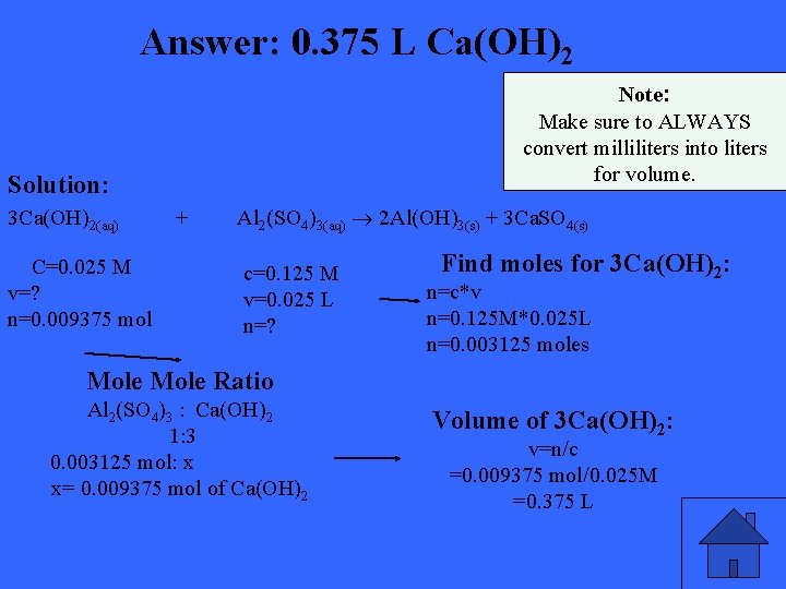 Answer: 0. 375 L Ca(OH)2 Note: Make sure to ALWAYS convert milliliters into liters