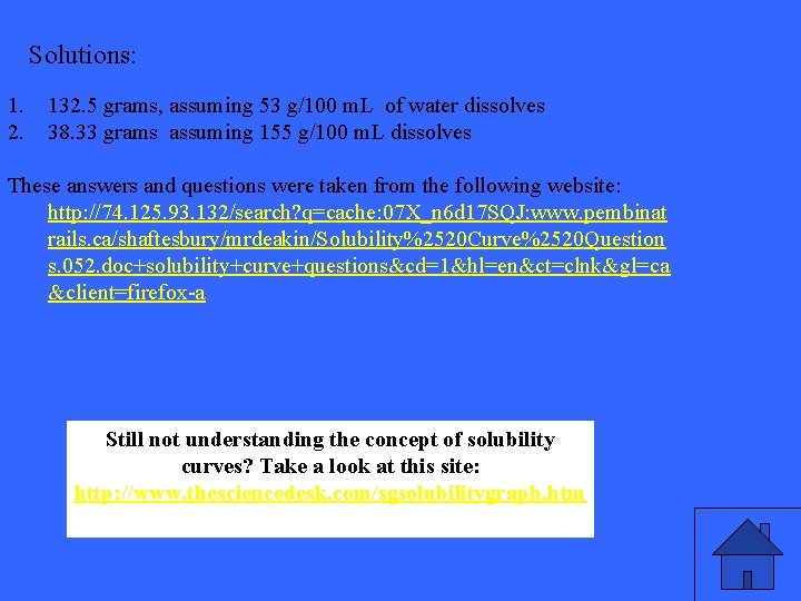 Solutions: 1. 2. 132. 5 grams, assuming 53 g/100 m. L of water dissolves