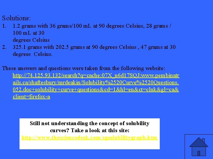 Solutions: 1. 2 grams with 36 grams/100 m. L at 90 degrees Celsius, 28