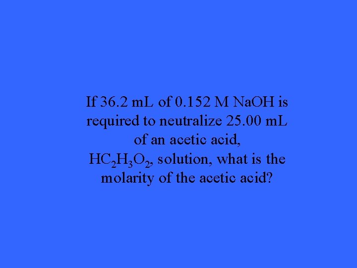 If 36. 2 m. L of 0. 152 M Na. OH is required to