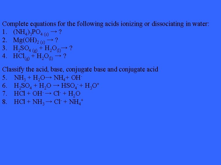 Complete equations for the following acids ionizing or dissociating in water: 1. (NH 4)3