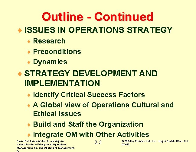 Outline - Continued ¨ ISSUES IN OPERATIONS STRATEGY ¨ Research ¨ Preconditions ¨ Dynamics