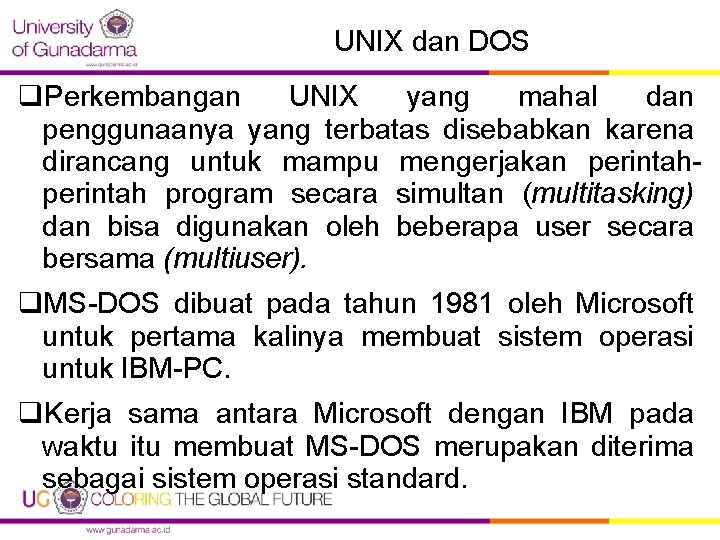 UNIX dan DOS q. Perkembangan UNIX yang mahal dan penggunaanya yang terbatas disebabkan karena