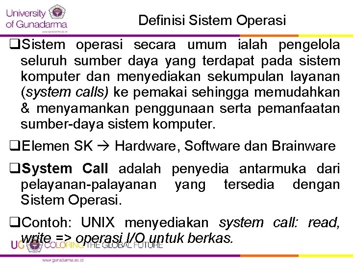 Definisi Sistem Operasi q. Sistem operasi secara umum ialah pengelola seluruh sumber daya yang