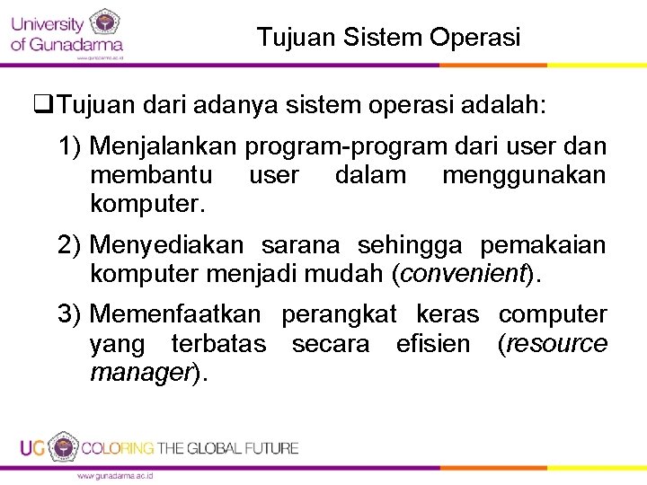 Tujuan Sistem Operasi q. Tujuan dari adanya sistem operasi adalah: 1) Menjalankan program-program dari