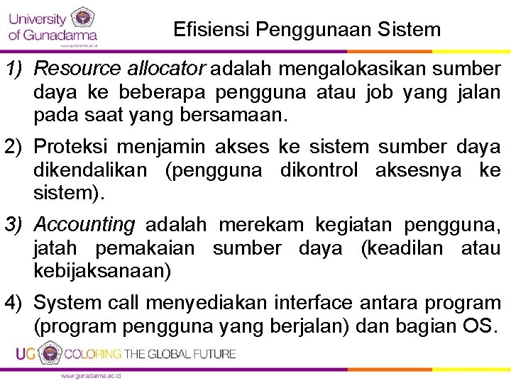 Efisiensi Penggunaan Sistem 1) Resource allocator adalah mengalokasikan sumber daya ke beberapa pengguna atau