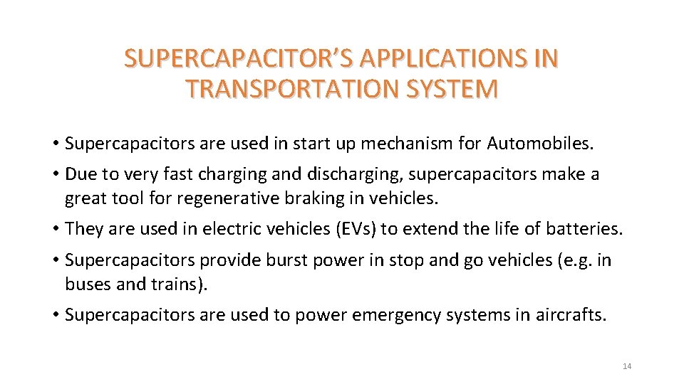SUPERCAPACITOR’S APPLICATIONS IN TRANSPORTATION SYSTEM • Supercapacitors are used in start up mechanism for