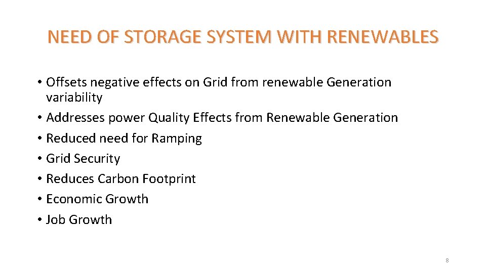 NEED OF STORAGE SYSTEM WITH RENEWABLES • Offsets negative effects on Grid from renewable
