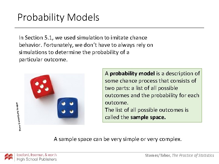 Probability Models rt Steve Go on/Getty Images In Section 5. 1, we used simulation