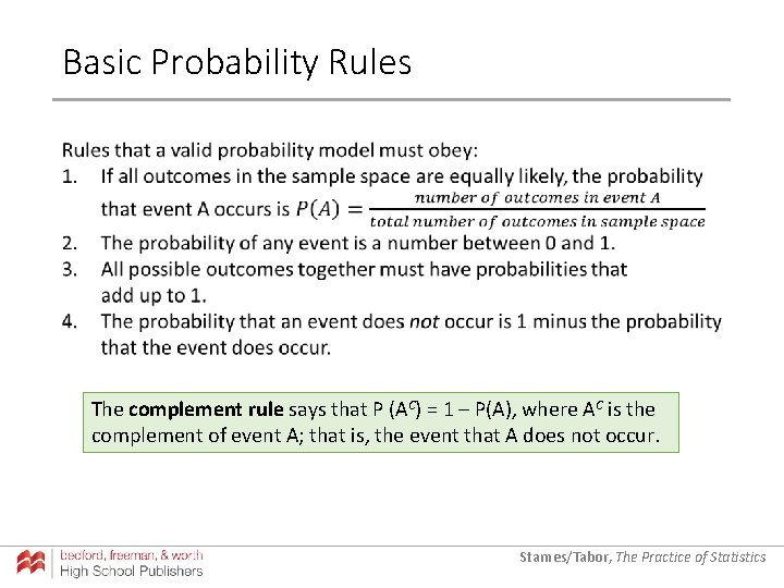 Basic Probability Rules The complement rule says that P (AC) = 1 – P(A),