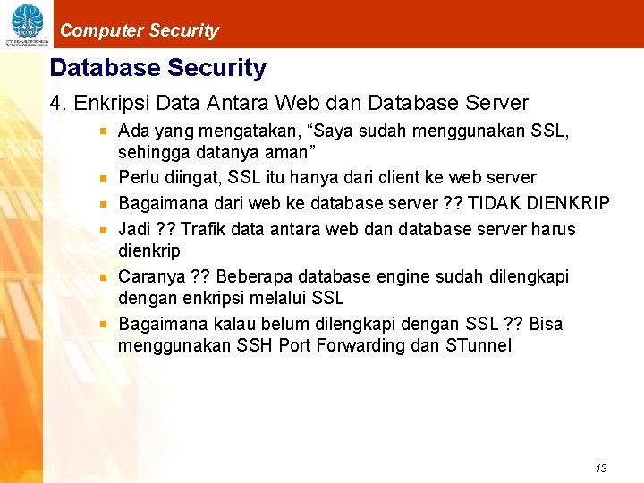 Computer Security Database Security 4. Enkripsi Data Antara Web dan Database Server Ada yang