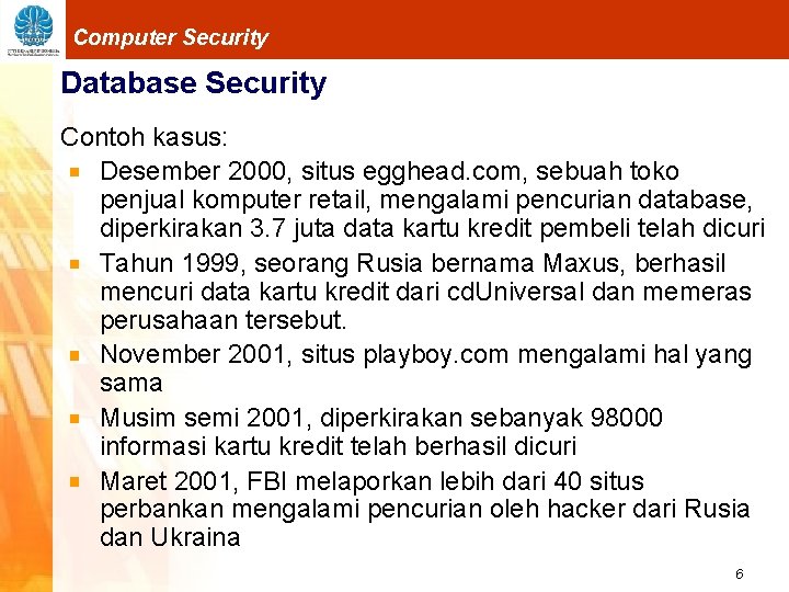 Computer Security Database Security Contoh kasus: Desember 2000, situs egghead. com, sebuah toko penjual