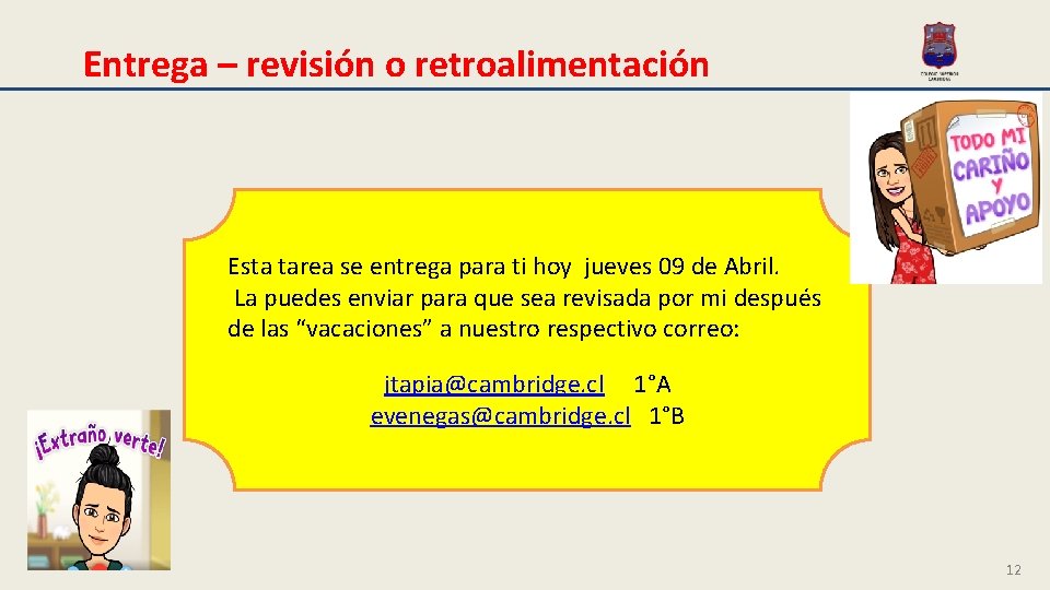 Entrega – revisión o retroalimentación Esta tarea se entrega para ti hoy jueves 09