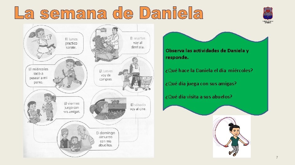 Observa las actividades de Daniela y responde. ¿Qué hace la Daniela el día miércoles?