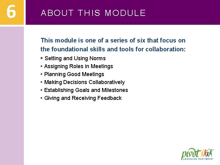 6 ABOUT THIS MODULE This module is one of a series of six that