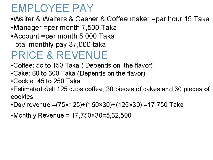 EMPLOYEE PAY • Waiter & Waiters & Casher & Coffee maker =per hour 15