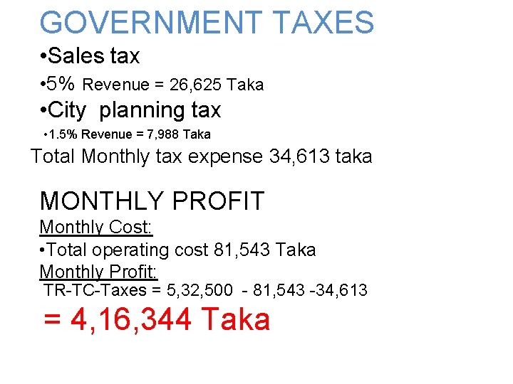 GOVERNMENT TAXES • Sales tax • 5% Revenue = 26, 625 Taka • City